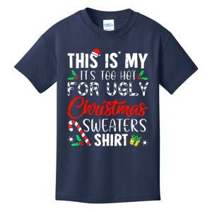 Cute Xmas This Is My Its Too Hot For Ugly Christmas Sweaters Gift Kids T-Shirt