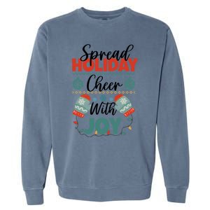 Christmas Xmas Time Spread Holiday Cheer With Joy Gift Garment-Dyed Sweatshirt