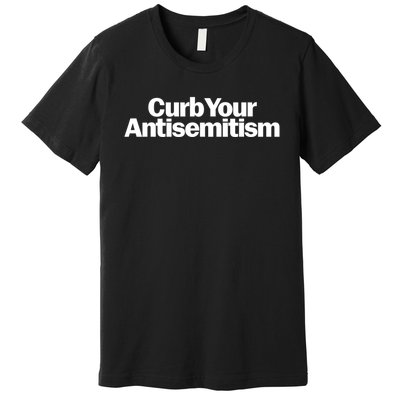 Curb Your Antisemitism Parody Premium T-Shirt