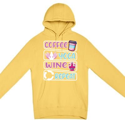 Coffee Yoga And Wine Repeat Yoga Meaningful Gift Premium Pullover Hoodie