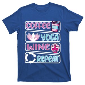 Coffee Yoga And Wine Repeat Yoga Meaningful Gift T-Shirt