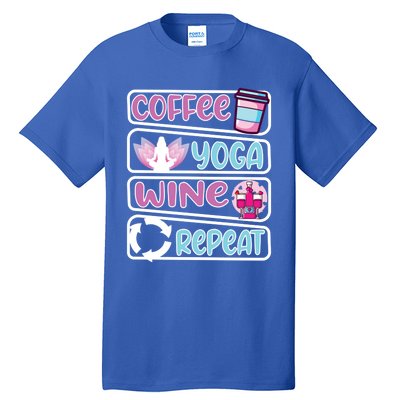 Coffee Yoga And Wine Repeat Yoga Meaningful Gift Tall T-Shirt