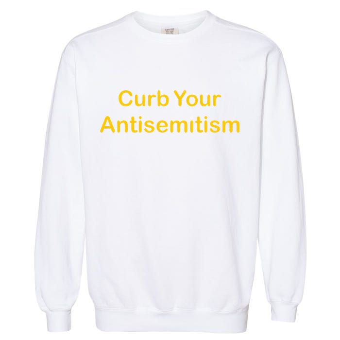 Curb Your Antisemitism Stand Against Hate And Discrimination Garment-Dyed Sweatshirt