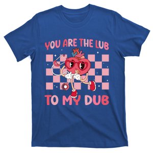 Cardiology You Are The Lub To My Dub Valentines Day Nurse Gift T-Shirt