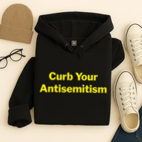 Curb Your Antisemitism Stand Against Hate And Discrimination Hoodie