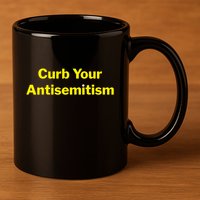 Curb Your Antisemitism Stand Against Hate And Discrimination 11oz C Handle Ceramic Mug