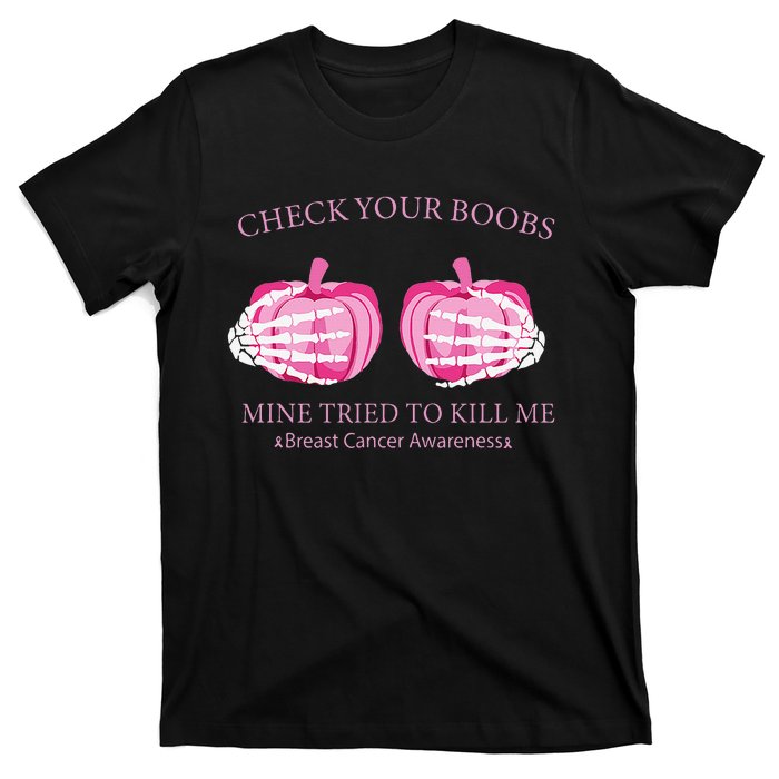 Check Your Boobs Mine Tried To Kill Me Breast Cancer Pumpkin T-Shirt