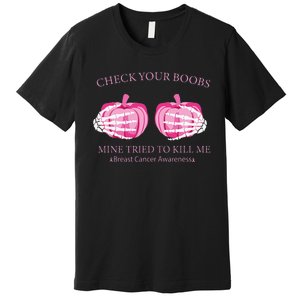 Check Your Boobs Mine Tried To Kill Me Breast Cancer Pumpkin Premium T-Shirt