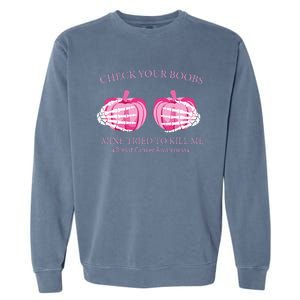 Check Your Boobs Mine Tried To Kill Me Breast Cancer Pumpkin Garment-Dyed Sweatshirt