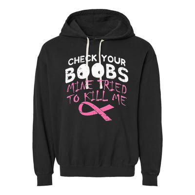 Check Your Boobs Mine Tried To Kill Me Garment-Dyed Fleece Hoodie