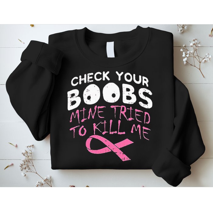 Check Your Boobs Mine Tried To Kill Me Sweatshirt