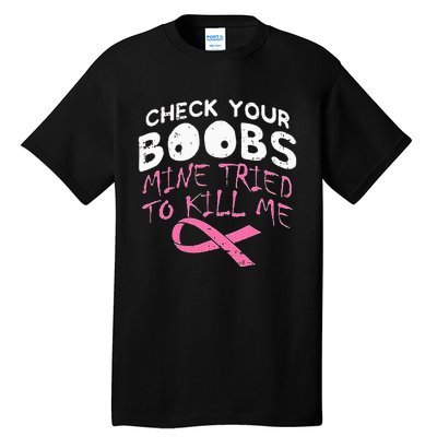 Check Your Boobs Mine Tried To Kill Me Tall T-Shirt