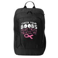 Check Your Boobs Mine Tried To Kill Me City Backpack