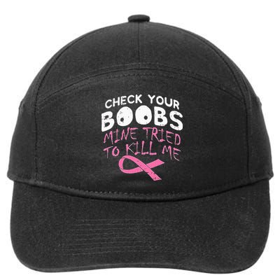 Check Your Boobs Mine Tried To Kill Me 7-Panel Snapback Hat