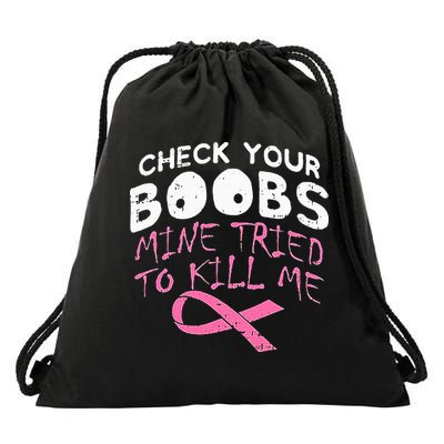 Check Your Boobs Mine Tried To Kill Me Drawstring Bag