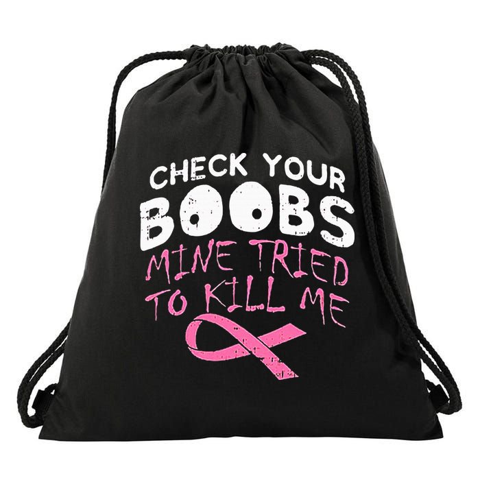 Check Your Boobs Mine Tried To Kill Me Drawstring Bag
