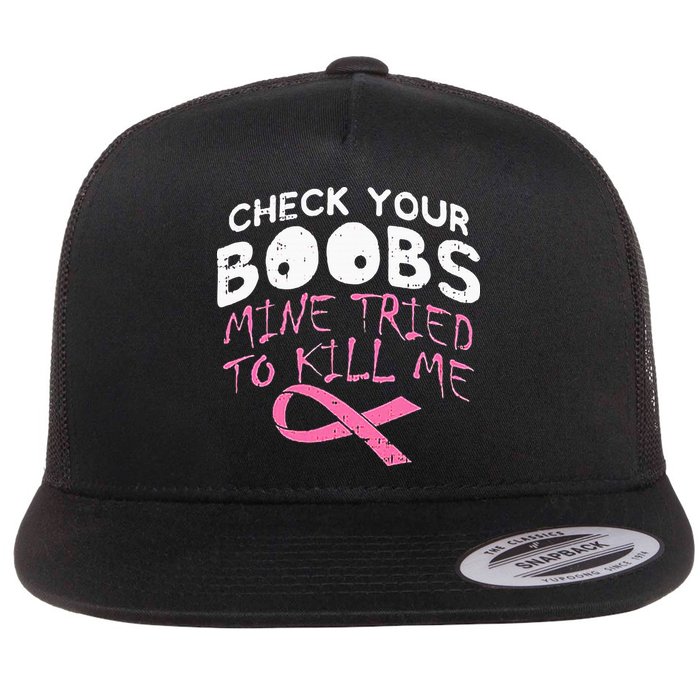Check Your Boobs Mine Tried To Kill Me Flat Bill Trucker Hat