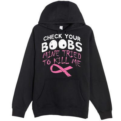 Check Your Boobs Mine Tried To Kill Me Premium Pullover Hoodie