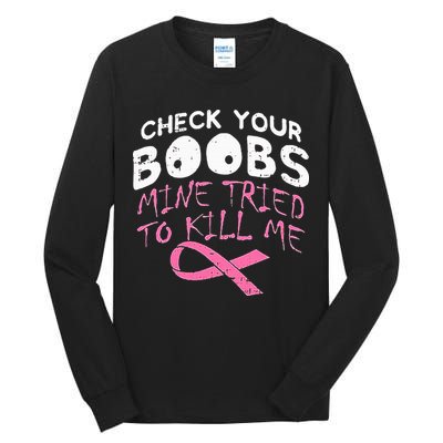 Check Your Boobs Mine Tried To Kill Me Tall Long Sleeve T-Shirt
