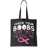 Check Your Boobs Mine Tried To Kill Me Bag