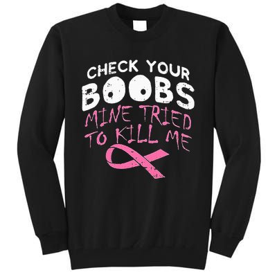 Check Your Boobs Mine Tried To Kill Me Tall Sweatshirt