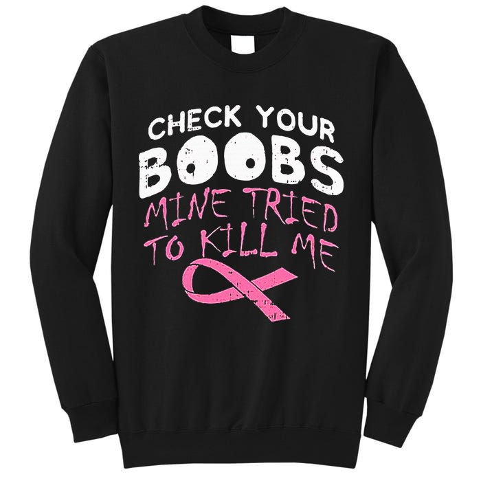 Check Your Boobs Mine Tried To Kill Me Tall Sweatshirt