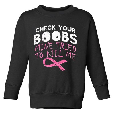 Check Your Boobs Mine Tried To Kill Me Toddler Sweatshirt