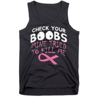Check Your Boobs Mine Tried To Kill Me Tank Top