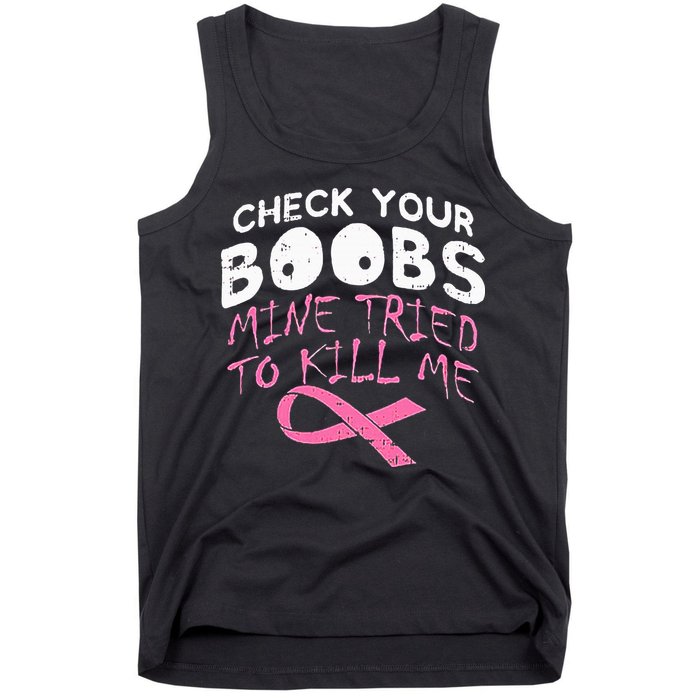 Check Your Boobs Mine Tried To Kill Me Tank Top