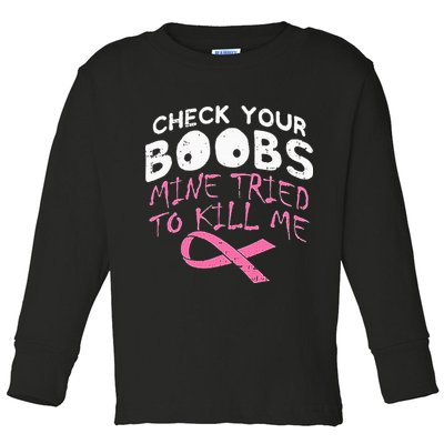 Check Your Boobs Mine Tried To Kill Me Toddler Long Sleeve Shirt