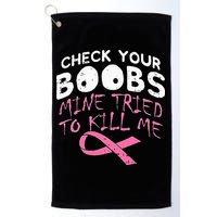 Check Your Boobs Mine Tried To Kill Me Golf Towel