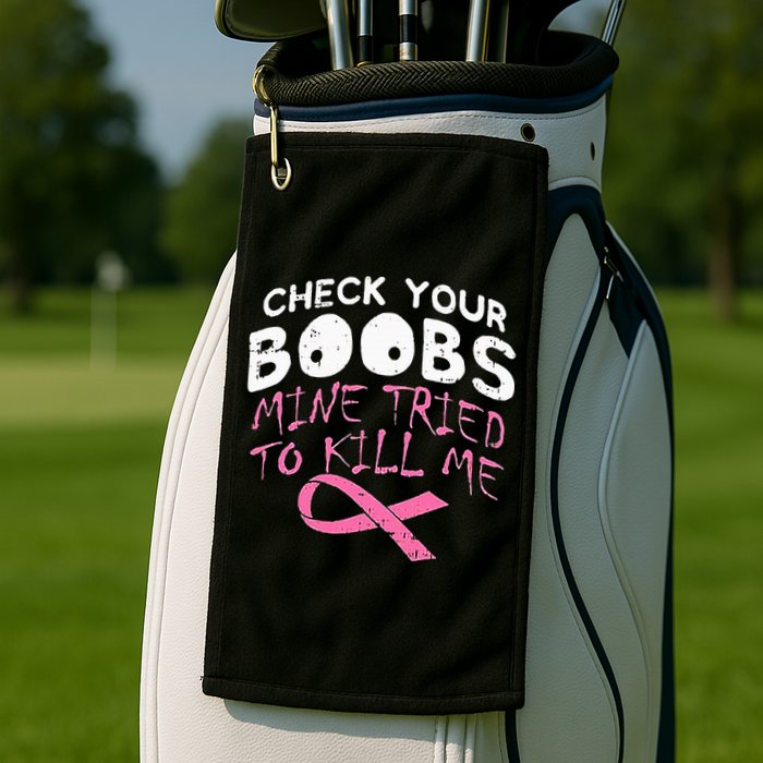 Check Your Boobs Mine Tried To Kill Me Golf Towel