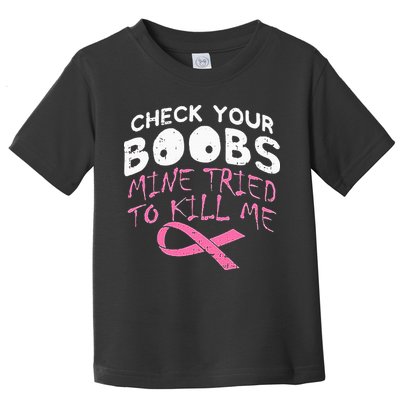 Check Your Boobs Mine Tried To Kill Me Toddler T-Shirt