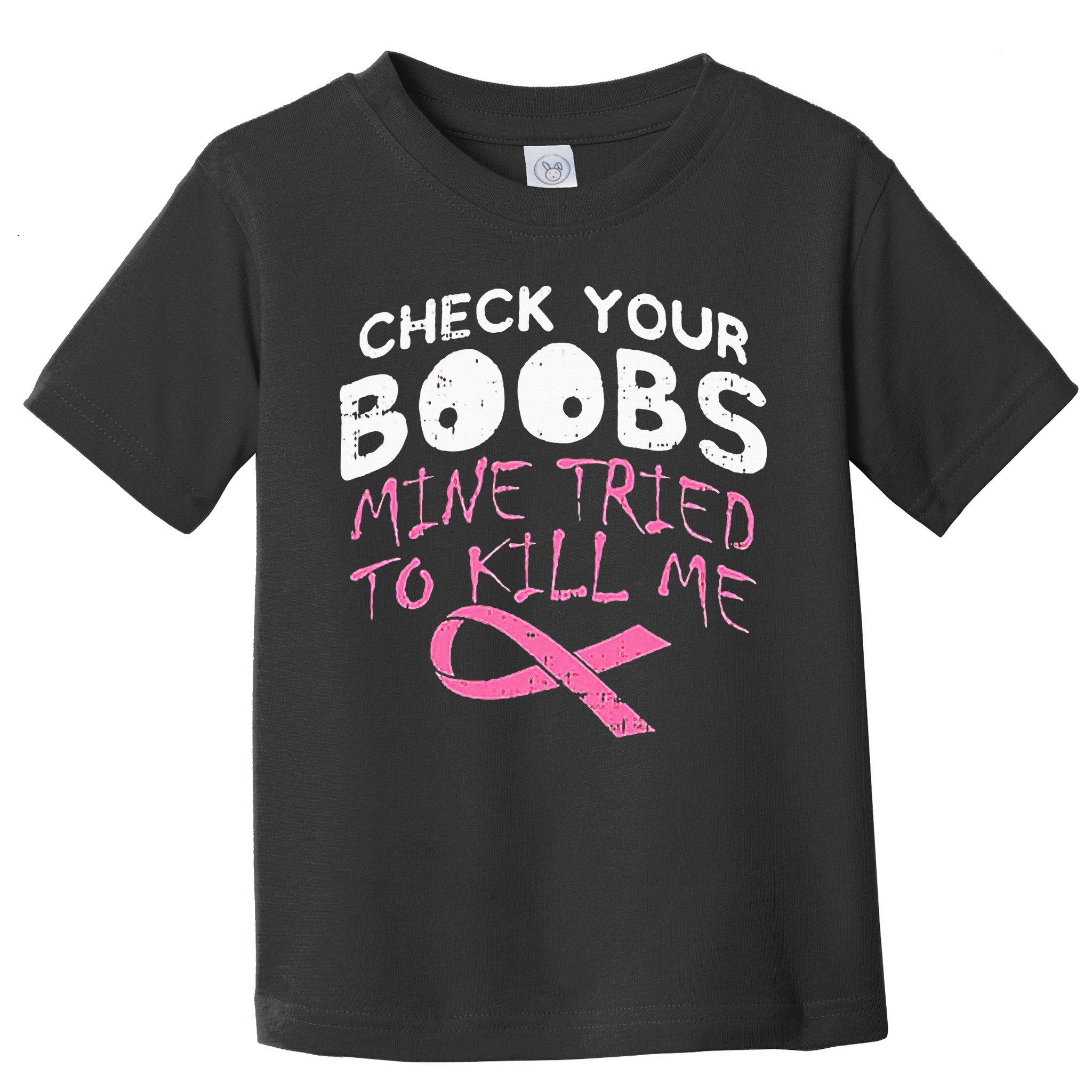 Check Your Boobs Mine Tried To Kill Me Toddler T-Shirt