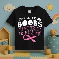 Check Your Boobs Mine Tried To Kill Me Toddler T-Shirt