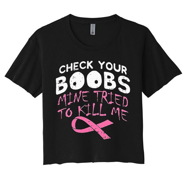 Check Your Boobs Mine Tried To Kill Me Crop Top