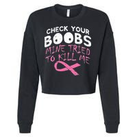 Check Your Boobs Mine Tried To Kill Me Cropped Pullover Crew