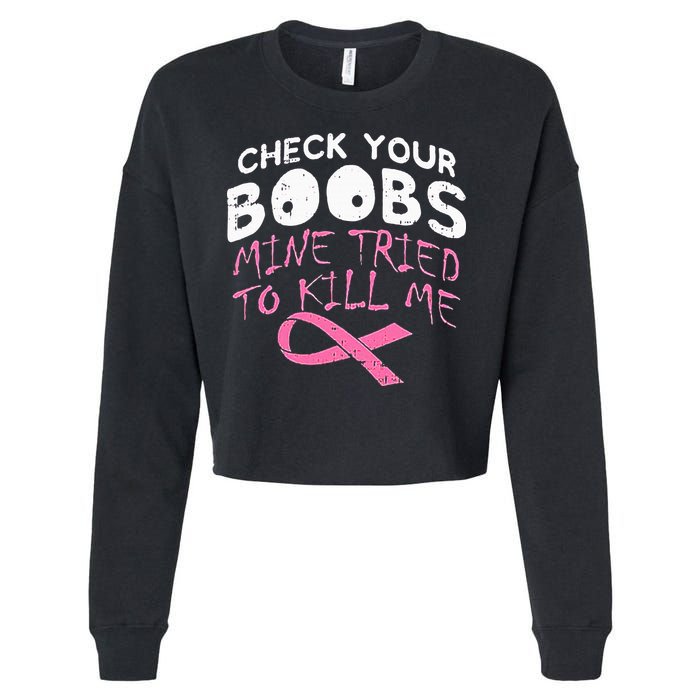 Check Your Boobs Mine Tried To Kill Me Cropped Pullover Crew