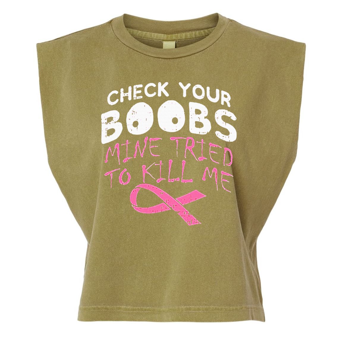 Check Your Boobs Mine Tried To Kill Me Garment-Dyed Women's Muscle Tee
