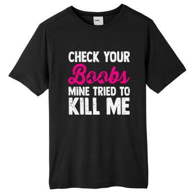 Check Your Boobs Mine Tried To Kill Me Tall Fusion ChromaSoft Performance T-Shirt