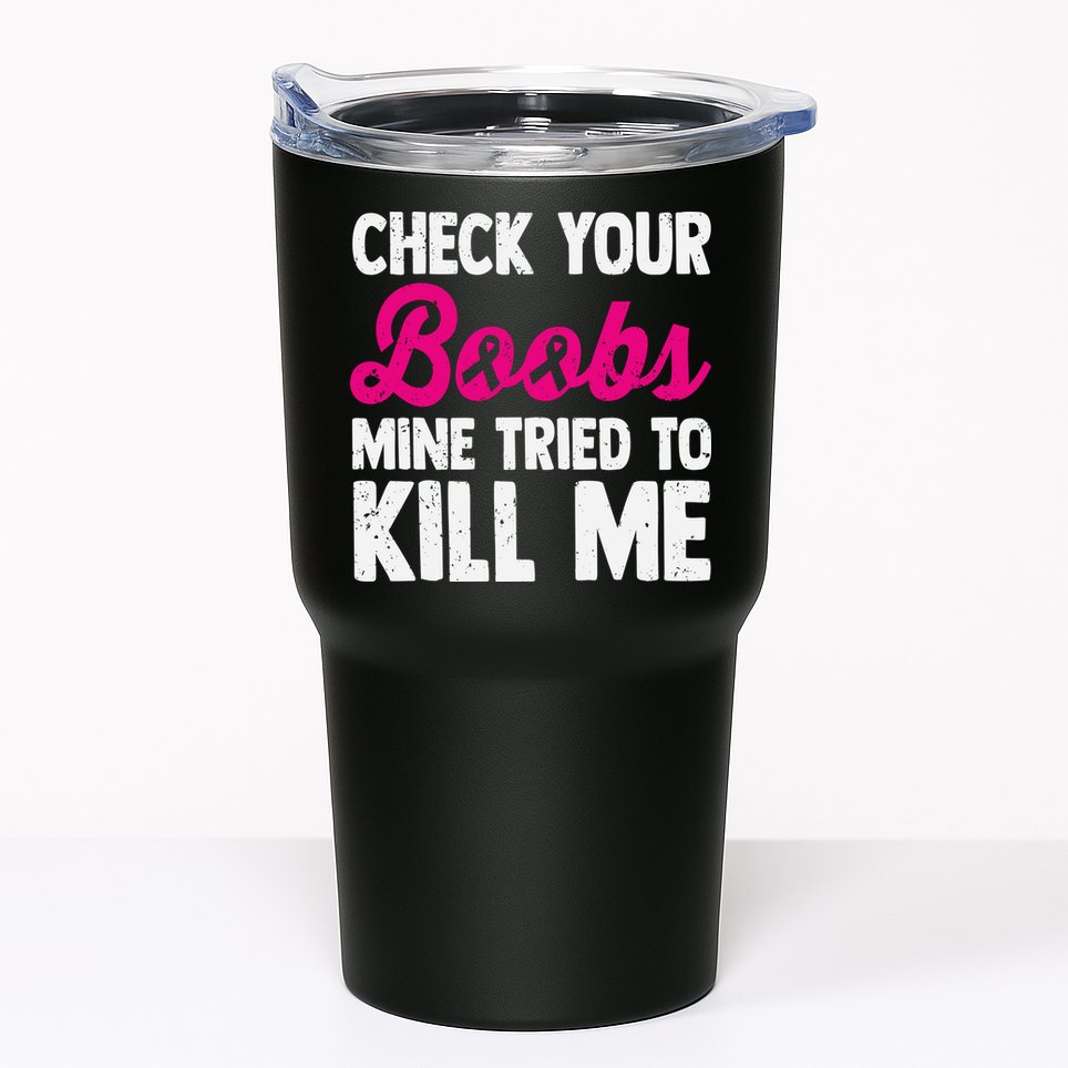 Check Your Boobs Mine Tried To Kill Me Tumbler