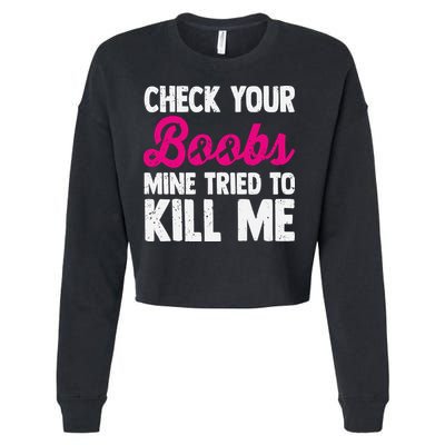 Check Your Boobs Mine Tried To Kill Me Cropped Pullover Crew