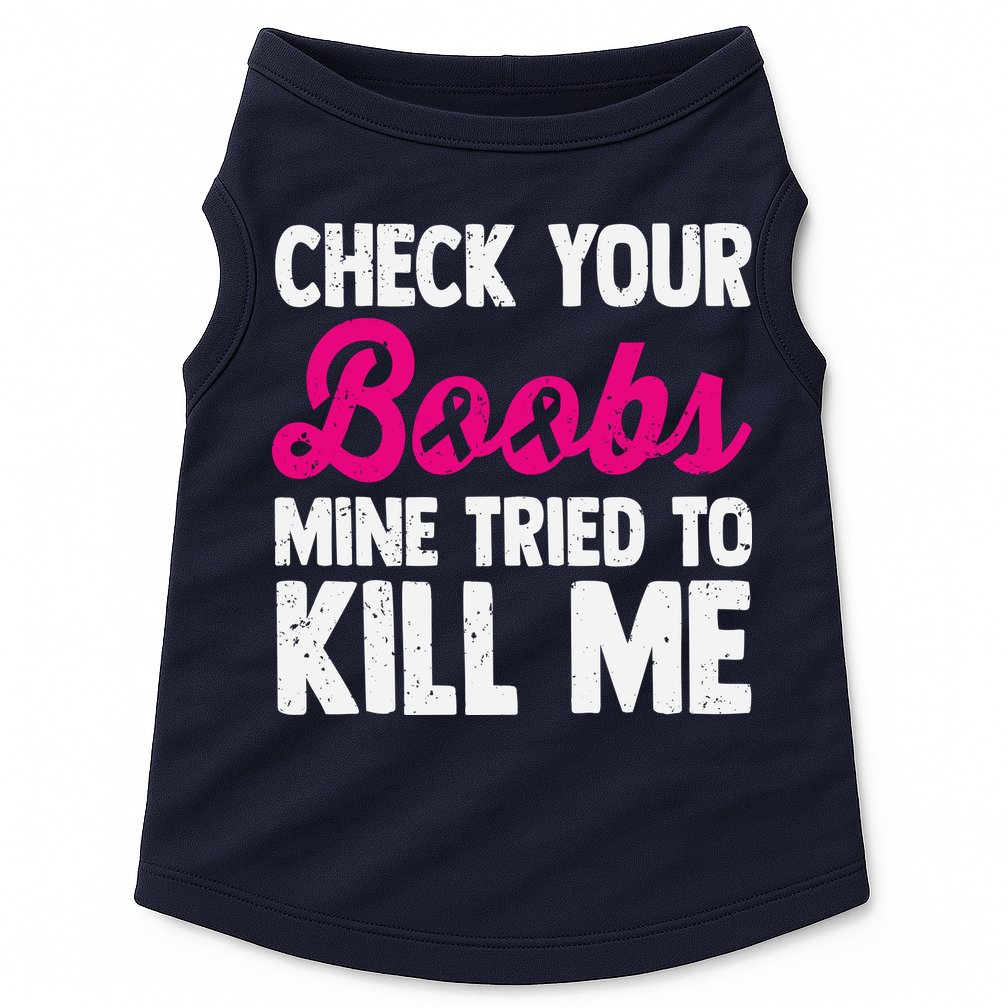 Check Your Boobs Mine Tried To Kill Me Doggie Tank