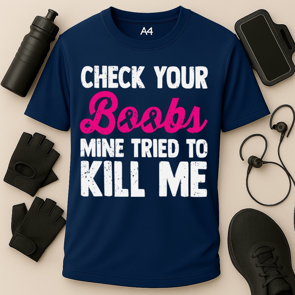 Check Your Boobs Mine Tried To Kill Me Performance Shirt