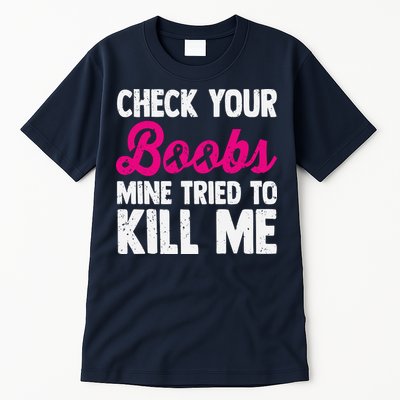 Check Your Boobs Mine Tried To Kill Me Tall T-Shirt