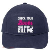 Check Your Boobs Mine Tried To Kill Me 7-Panel Snapback Hat