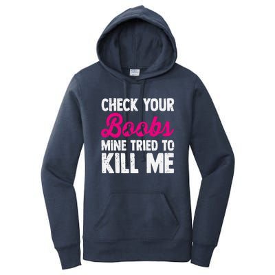 Check Your Boobs Mine Tried To Kill Me Women's Pullover Hoodie