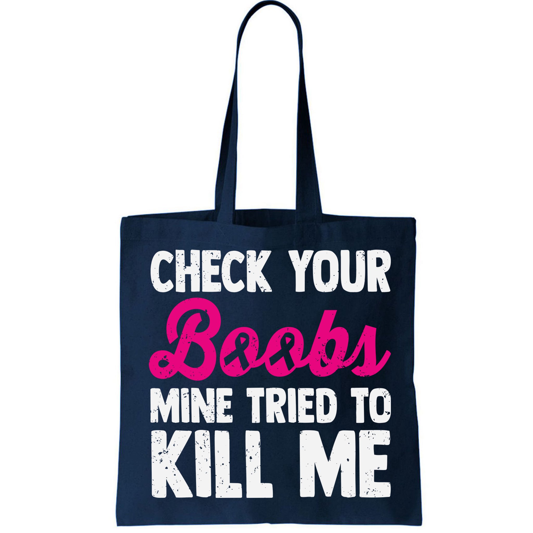 Check Your Boobs Mine Tried To Kill Me Bag