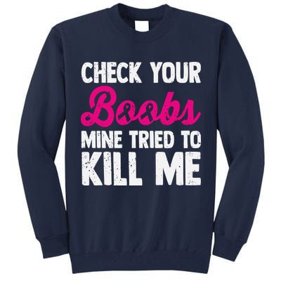 Check Your Boobs Mine Tried To Kill Me Tall Sweatshirt