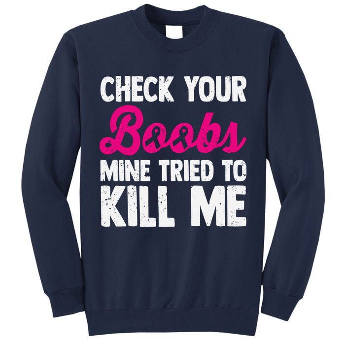 Check Your Boobs Mine Tried To Kill Me Tall Sweatshirt